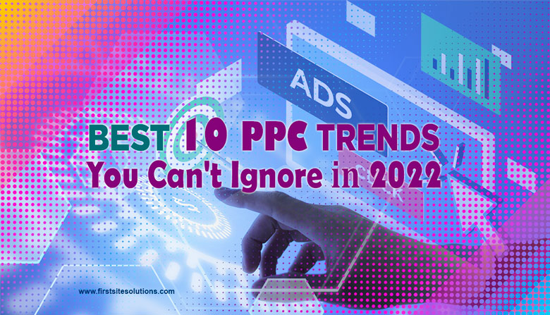 10 PPC ads trends 2022