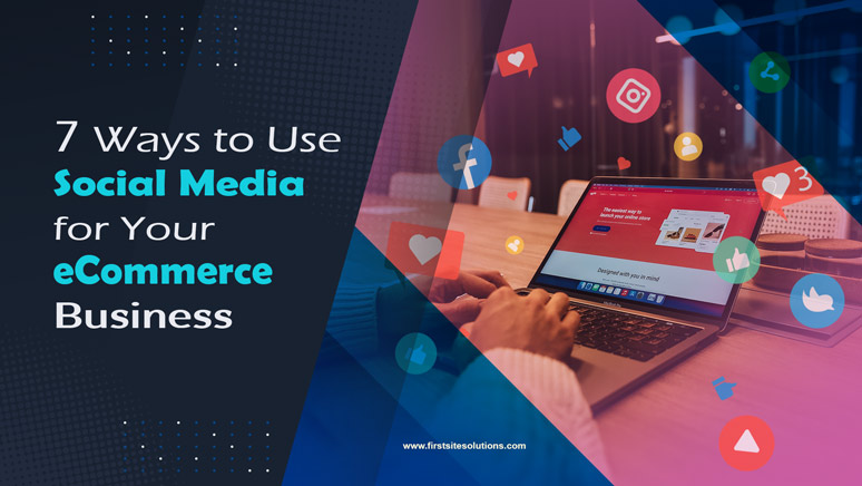 7 ways to use social media for ecommerce