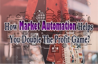 How Market Automation Helps You Double The Profit Game?