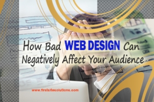 How Bad Web Design Can Negatively Affect Your Audience