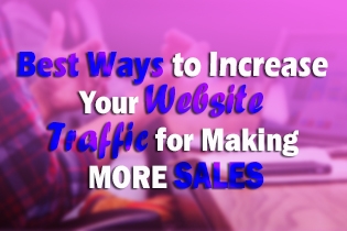 Best Ways To Increase Your Website Traffic For Making More Sales