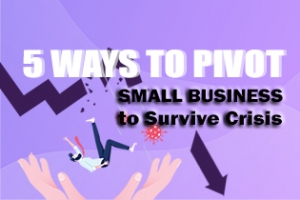 5 Ways to Pivot Small Business to Survive Crisis