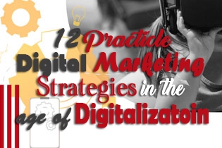 12 Practical Digital Marketing Strategies in the Age of Digitalization