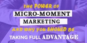The Power of Micro-moment Marketing and Why You Should Be Taking Full Advantage