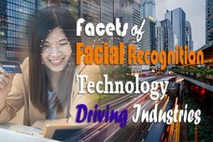 Facets of Facial Recognition Technology Driving Industries