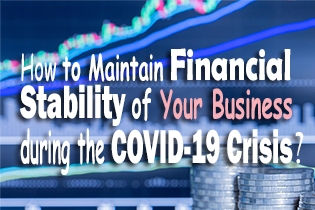 How To Maintain Financial Stability Of Your Business During The COVID-19 Crisis?