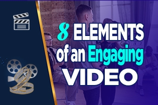 8 Elements Of An Engaging Video