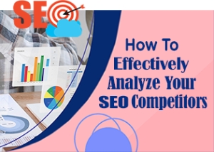 How to Effectively Analyze Your SEO Competitors
