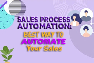 Sales Process Automation: Best Ways To Automate Your Sales