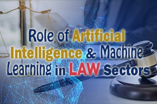 Role Of Artificial Intelligence & Machine Learning In Law Sectors