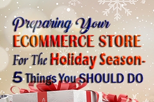 Preparing Your Ecommerce Store For The Holiday Season - 5 Things You Should Do