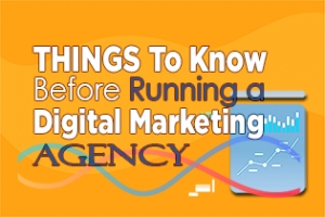 Things to Know Before Running a Digital Marketing Agency