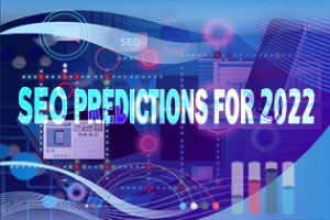 SEO PREDICTIONS FOR 2022