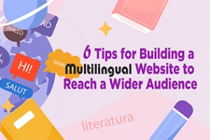 6 Tips for Building a Multilingual Website to Reach a Wider Audience