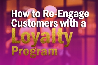 How To Re-Engage Customers With A Loyalty Program