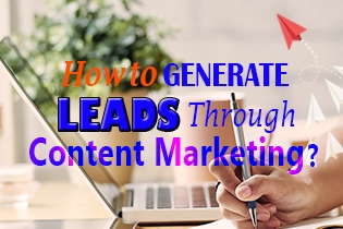 How To Generate Leads Through Content Marketing?