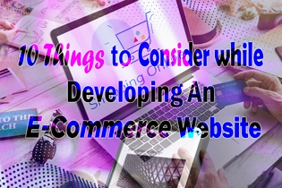 10 Things To Consider While Developing An E-Commerce Website