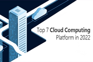 Top 7 Cloud Computing Platform In 2022