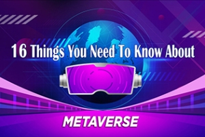 16 Things You Need To Know About Metaverse