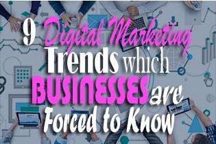9 Digital Marketing Trends Which Businesses Are Forced To Know