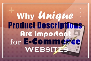 Why Unique Product Descriptions Are Important For E-Commerce Websites