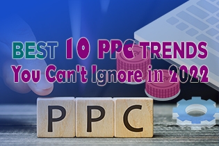 Best 10 PPC Trends You Can't Ignore In 2022