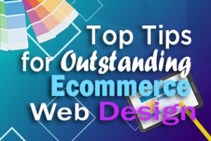 Top Tips For Outstanding Ecommerce Web Design