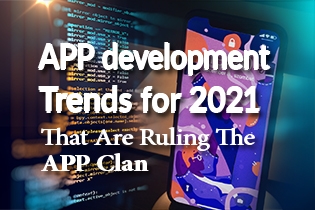 App Development Trends For 2021 That Are Ruling The App Clan