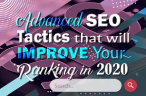 Advanced SEO Tactics That Will Improve Your Ranking In 2020