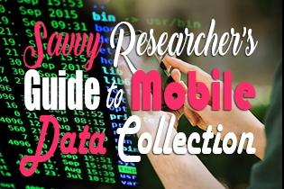 The Savvy Researcher’s Guide to Mobile Data Collection [Infographic]