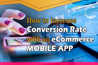 How To Increase Conversion Rate With An eCommerce Mobile App