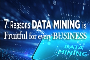 7 Reasons Data Mining Is Fruitful For Every Business