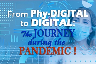 From Phy-Digital to Digital: The Journey During the Pandemic!