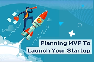Guide To Planning MVP For Your Startup Launch