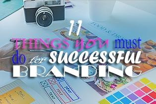 11 Things You Must Do For Successful Branding