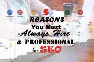 5 Reasons You Must Always Hire A Professional For SEO