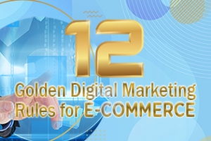12 Golden Digital Marketing Rules For E-Commerce