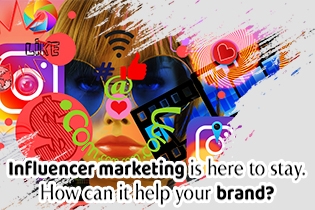 Influencer marketing is here to stay. How can it help your brand