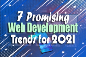 7 Promising Web Development Trends For 2021