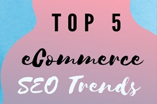 Top 5 eCommerce SEO Trends in 2020-2021