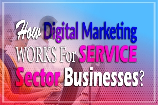 How Digital Marketing Works For Service Sector Businesses?