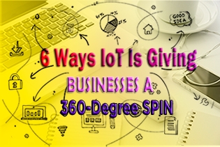 6 Ways IoT Is Giving Businesses A 360-Degree Spin