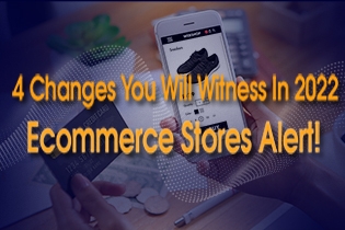 4 Changes You'll See in 2022 - Ecommerce Sales Alert!