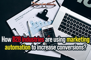 How B2B Industries are Using Marketing Automation to Increase Conversions